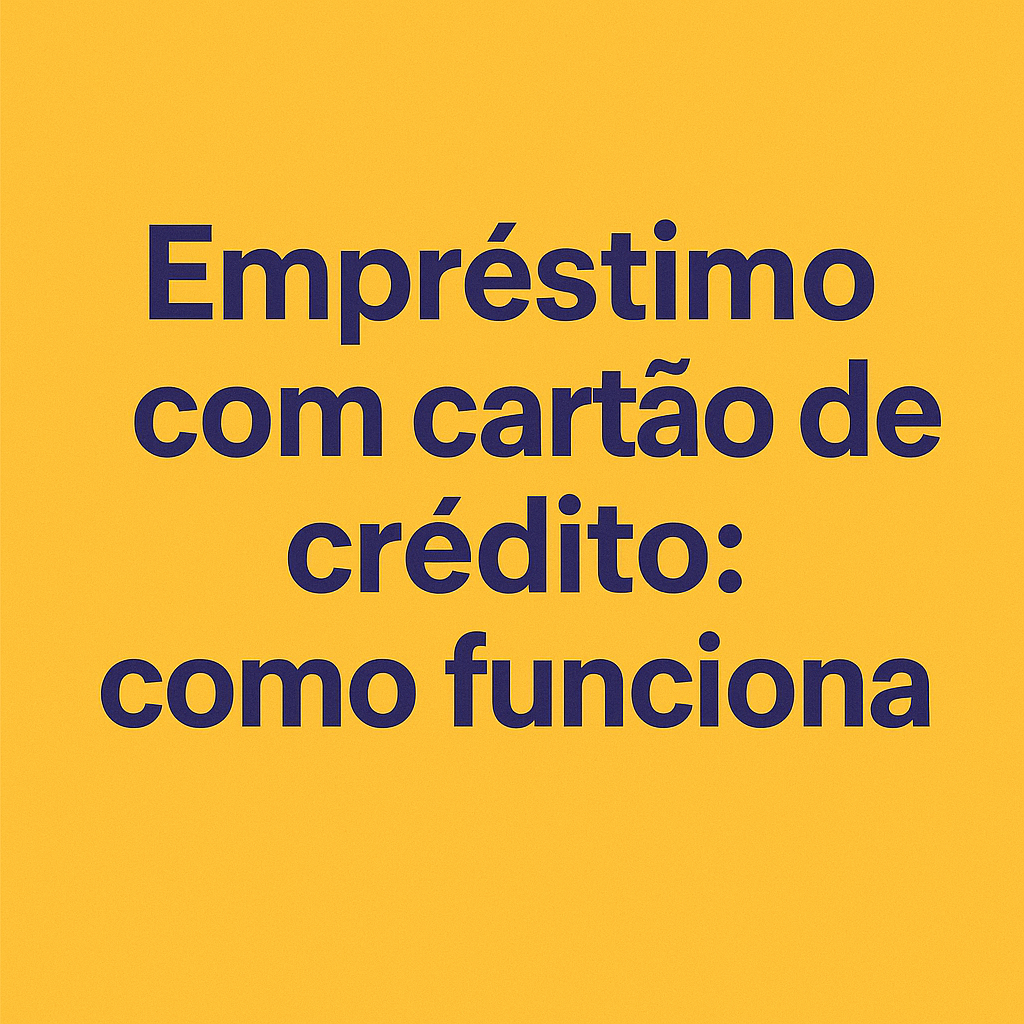 Empréstimo com cartão de crédito como funciona