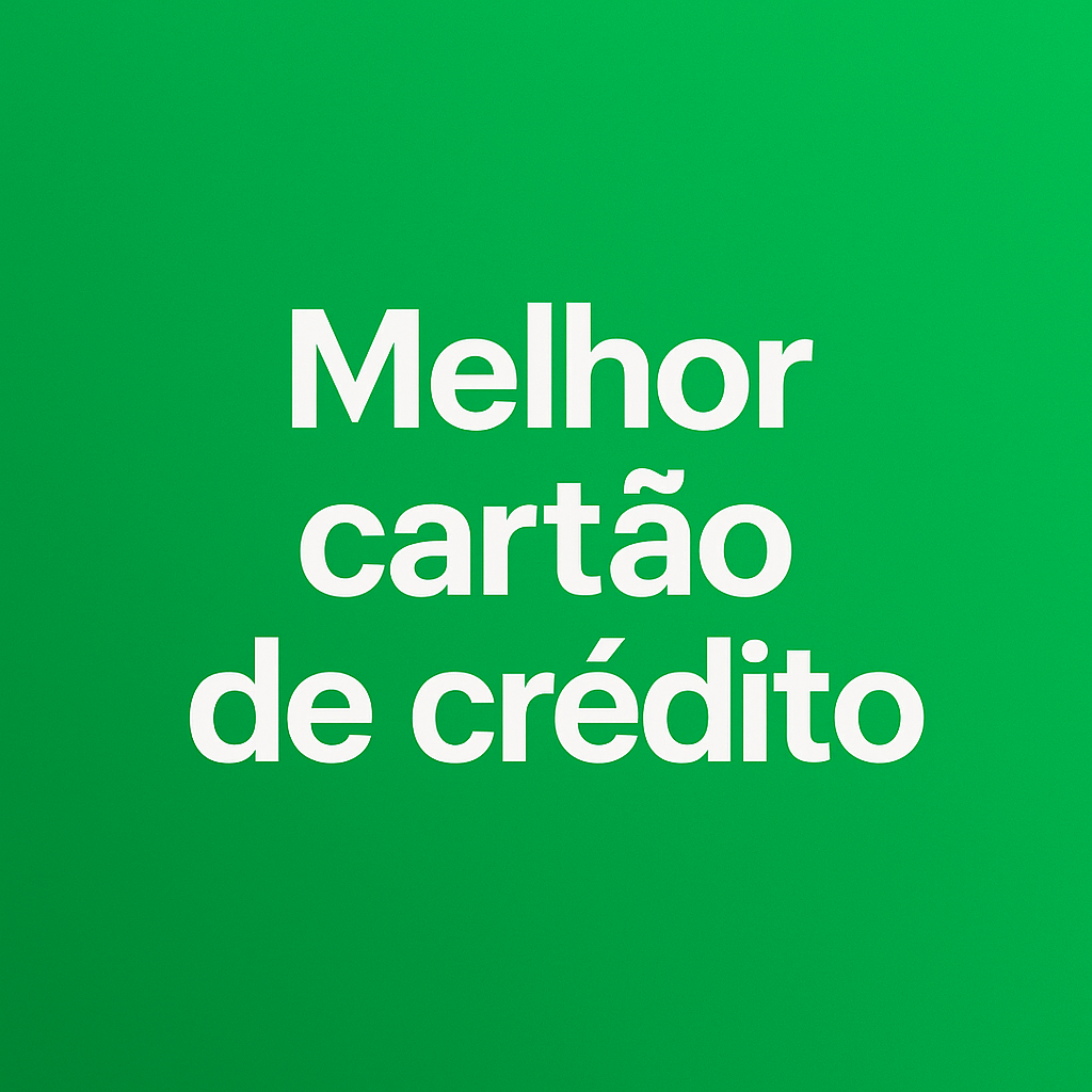 Melhor cartão de crédito