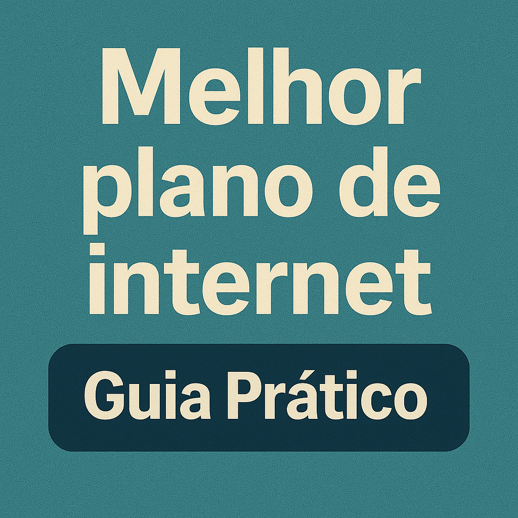 Melhor plano de internet Guia Prático