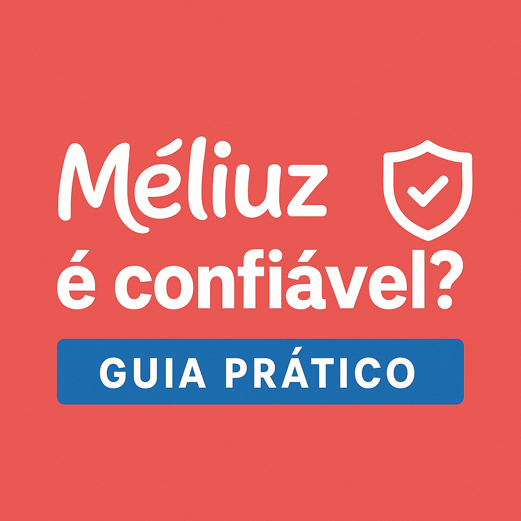 Méliuz é confiável Guia Prático